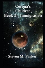 Corona's Children Book 3 - Colonization - Steven Michael Parker - 9798263914080