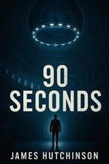 Ninety Seconds - James Hutchinson - 9798264059506