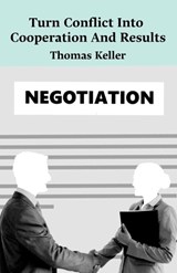 Turn Conflict Into Cooperation And Results - Thomas Keller - 9798264436161