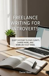 Freelance Writing for Introverts - Daniel Reed - 9798264439353