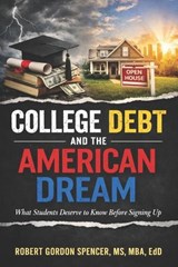 College Debt and the American Dream - Robert Gordon Spencer - 9798264499876