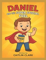 Daniel and the Super Special Fuel - Caitlin Clark - 9798264500619