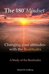 The 180 Degrees Mindset - Robert M Gullberg - 9798264722370