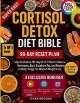 The Super Easy Cortisol Detox Diet Bible - Evan Brooke - 9798264737701