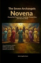 The Seven Archangels Novena: Powerful Prayers for Healing, Protection, and Divine Help: Pray with Michael, Gabriel, Raphael, Uriel, and the Archangels - Maria Angelica Reyes - 9798264916519