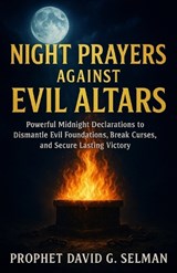 Night Prayers Against Evil Altars - Jonathan K Whitfield ; Michael J Carrington ; David L Rutledge - 9798265192486