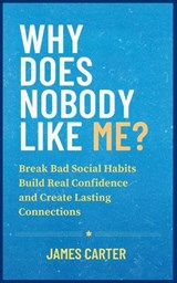 Why Does Nobody Like Me? - James Carter - 9798265259615