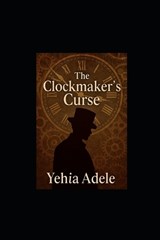 The Clockmaker's Curse, The Anomaly of Droswick - Yehia Adele - 9798265330949