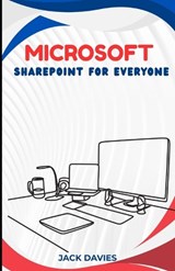Microsoft SharePoint for Everyone - Jack Davies - 9798265677716