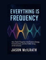 Everything Is Frequency - Jason McIlrath - 9798265728982