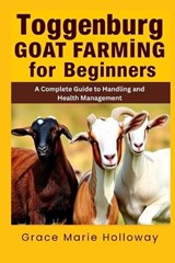 Toggenburg Goat Farming For Beginners - Grace Marie Holloway - 9798265765703