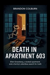 Death In Apartment 603 - Brandon Colburn - 9798265836533