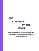 The Strength of the Small - Evelyn Hartwell - 9798265859969