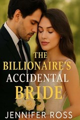 The Billionaire's Accidental Bride - Jennifer Ross - 9798265901521