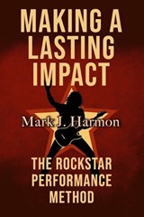 Making A Lasting Impact - Mark Harmon - 9798265951830