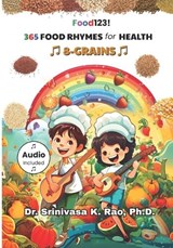 365 Food Rhymes for Health-GRAINS - Srinivasa K Rao - 9798266086364