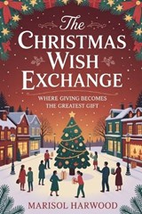 The Christmas Wish Exchange - Marisol Harwood - 9798266235342