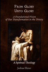 From Glory Unto Glory - Joshua Elzner - 9798266253476