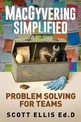 MacGyvering Simplified - Scott E Ellis Ed D - 9798266404236