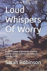 Loud Whispers Of Worry - Sarah Robinson - 9798266407640