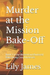 Murder at the Mission Bake-Off - Lily James - 9798266414884