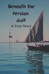 Beneath the Persian Gulf - Billy Ray Tucker - 9798266422971