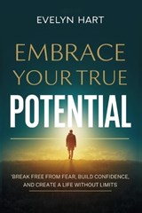 Embrace Your True Potential - Evelyn Hart - 9798267034739