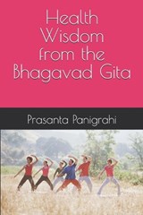 Health Wisdom from the Bhagavad Gita - Prasanta Kumar Panigrahi - 9798267097130