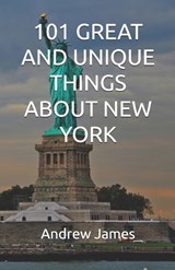 101 Great and Unique Things about New York - Andrew James - 9798267131759