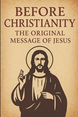 Before Christianity - Edward James Ford - 9798267536707