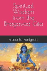 Spiritual Wisdom from the Bhagavad Gita - Prasanta Kumar Panigrahi - 9798267631549