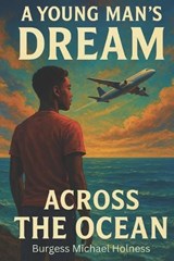 A Young Man's Dream - Burgess Michael Holness - 9798267883184