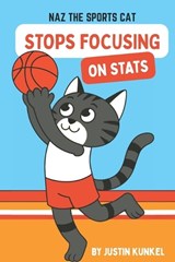 Naz The Cat Stops Focusing On Stats - Justin Kunkel - 9798267916202
