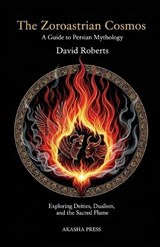 The Zoroastrian Cosmos - David Roberts - 9798268007459
