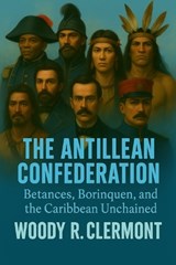 The Antillean Confederation - Woody R Clermont - 9798268041866