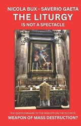 The Liturgy Is Not a Spectacle - Saverio Gaëta ; Nicola Bux - 9798268075359