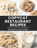 Copycat Restaurant Recipes with Two Pink Peonies - Audrey Wood - 9798268154733