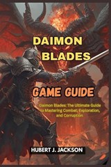 Daimon Blades Game Guide - Hubert J Jackson - 9798268282771