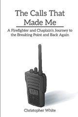 The Calls That Made Me - Christopher White - 9798268413540