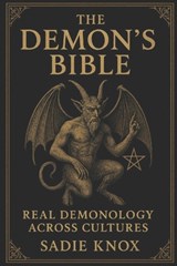 The Demon's Bible: Real Demonology Across Cultures - Sadie Knox - 9798268475159
