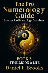 The Pro Numerology Guide - Book 8 - Daniel F Brooks - 9798268483741