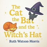The Cat, the Bat and the Witch's Hat! - Ruth Watson-Morris - 9798268556872