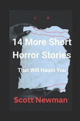 14 More Short Horror Stories That Will Haunt You - Scott Newman - 9798268561814