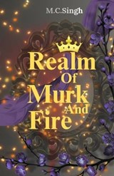 Realm Of Murk And Fire - M C Singh - 9798268573978