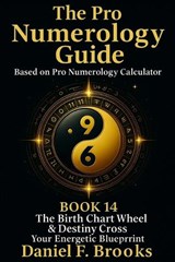 The Pro Numerology Guide - Book 14 - Daniel F Brooks - 9798268781793