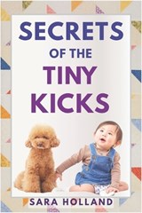 Secrets of the Tiny Kicks - Sara Holland - 9798268845686