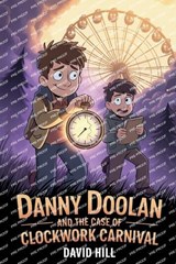 Danny Doolan Anf The Case Of The Clockwork Carnival - David Hill - 9798268876291