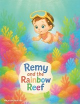 Remy and the Rainbow Reef - Jessica Patton - 9798269027067