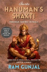 Invoking Hanuman's Shakti Through Tantric Rituals - Ram Gunjal - 9798269127590