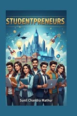 Studentpreneurs - Sunil Chandra Mathur - 9798269137360